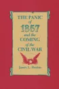 The Panic of 1857 and the Coming of the Civil War - James L. Huston