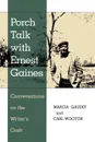 Porch Talk with Ernest Gaines. Conversations on the Writer's Craft - Marcia Gaudet, Carl Wooton