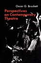 Perspectives on Contemporary Theatre - Oscar Gross Brockett, Cscar Gross Brockett