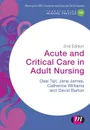 Acute and Critical Care in Adult Nursing - Desiree Tait, Jane James, Catherine Williams