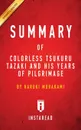 Summary of Colorless Tsukuru Tazaki and His Years of Pilgrimage. by Haruki Murakami . Includes Analysis - Instaread Summaries