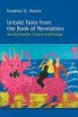 Untold Tales from the Book of Revelation. Sex and Gender, Empire and Ecology - Stephen D. Moore