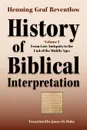 History of Biblical Interpretation, Vol. 2. From Late Antiquity to the End of the Middle Ages - Henning Graf Reventlow, James O. Duke