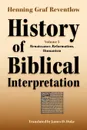 History of Biblical Interpretation, Vol. 3. Renaissance, Reformation, Humanism - Henning Graf Reventlow, James O. Duke