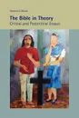 The Bible in Theory. Critical and Postcritical Essays - Stephen D. Moore