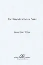 The Editing of the Hebrew Psalter - Gerald Henry Wilson