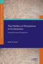 The Politics of Pessimism in Ecclesiastes. A Social-Science Perspective - Mark R. Sneed