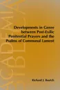 Developments in Genre between Post-Exilic Penitential Prayers and the Psalms of Communal Lament - Richard J. Bautch