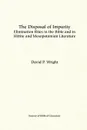 The Disposal of Impurity. Elimination Rites in the Bible and in Hittite and Mesopotamian Literature - David P. Wright