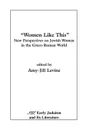 Women Like This. New Perspectives on Jewish Women in the Greco-Roman World - 