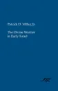 The Divine Warrior in Early Israel - Patrick Jr. Miller, Patrick D. Jr. Miller