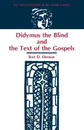 Didymus the Blind and the Text of the Gospels - Bart D. Ehrman