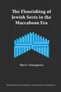 The Flourishing of Jewish Sects in the Maccabean Era. An Interpretation - Albert I. Baumgarten