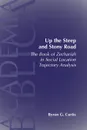 Up the Steep and Stony Road. The Book of Zechariah in Social Location Trajectory - Byron G. Curtis