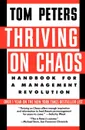 Thriving on Chaos. Handbook for a Management Revolution - Tom Peters, Donada Peters