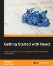 Getting Started with React - Doel Sengupta, Manu Singhal, Danillo Corvalan