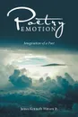 Poetry Emotion. Imagination of a Poet - James Kenneth Watson Jr.