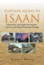 Further Along In Isaan. Information and Insights for Travelers, Explorers and Those just Passing Through - Burnett Brown