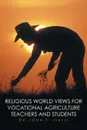 Religious World Views for Vocational Agriculture Teachers And Students - Dr. John S. Jarvis