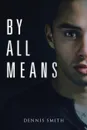 By All Means - Dennis Smith