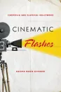 Cinematic Flashes. Cinephilia and Classical Hollywood - Rashna Wadia Richards