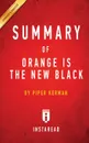 Summary of Orange Is the New Black. by Piper Kerman . Includes Analysis - Instaread Summaries