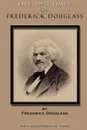 Life and Times of Frederick Douglass - Frederick Douglass