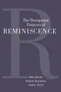 The Therapeutic Purposes of Reminiscence - Michael P. Bender, Paulette Bauckham, Andrew Norris