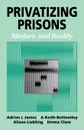 Privatizing Prisons. Rhetoric and Reality - Emma Clare, Adrian L. Professor James, Keith Bottomley