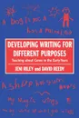 Developing Writing for Different Purposes. Teaching about Genre in the Early Years - Jeni Riley, David Reedy