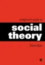 A Beginner's Guide to Social Theory - Shaun Best