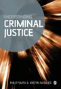 Understanding Criminal Justice. Sociological Perspectives - Philip D. Dr Smith, Kristin Natalier