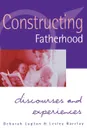 Constructing Fatherhood. Discourses and Experiences - Deborah Professor Lupton, Lesley Barclay