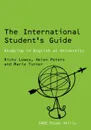 The International Student's Guide. Studying in English at University - Ricky Lowes, Marie Turner, Helen Peters