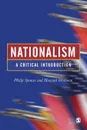 Nationalism. A Critical Introduction - Philip Spencer, Phillip Spencer, Howard Wollman