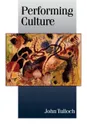 Performing Culture. Stories of Expertise and the Everyday - John Tulloch