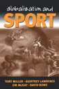 Globalization and Sport. Playing the World - Toby Miller, Geoffrey A. Lawrence, Jim McKay