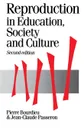 Reproduction in Education, Society and Culture - Pierre Bourdieu, Jean Claude Passeron, Richard Nice