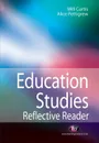 Education Studies Reflective Reader - Curtis, Will Dr Curtis, Alice Pettigrew