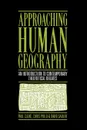 Approaching Human Geography. An Introduction to Contemporary Theoretical Debates - Paul Cloke, Chris Philo, David Sadler