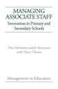 Managing Associate Staff. Innovation in Primary and Secondary Schools - Peter Mortimore, Jo Mortimore, Peter Montimore