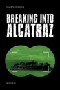 Breaking into Alcatraz - Shawn Denson