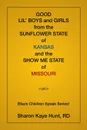 Good Lil' Boys and Girls From The Sunflower State Of Kansas And The Show Me State Of Missouri. (Black Children Speak Series!) - Sharon Hunt