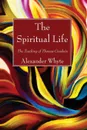 The Spiritual Life - Alexander Whyte