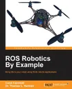 ROS Robotics By Example - Carol Fairchild, Dr. Thomas L. Harman