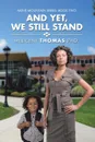 And Yet, We Still Stand - PhD. Millicent Thomas