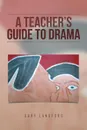 A Teacher's Guide to Drama - Gary Langford