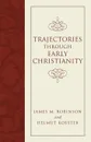 Trajectories through Early Christianity - James M. Robinson