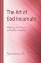 The Art of God Incarnate - Aidan OP Nichols