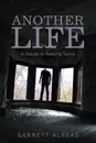 Another Life. A Sequel to Keeping Sanity - Garrett Alread